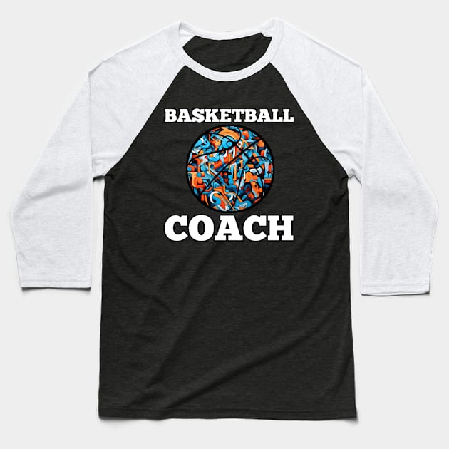 Basketball Coach Baseball T-Shirt by MaystarUniverse